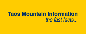 Taos Mountain Information, the fast facts.